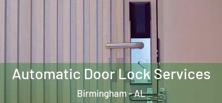 Automatic Door Lock Services Birmingham - AL