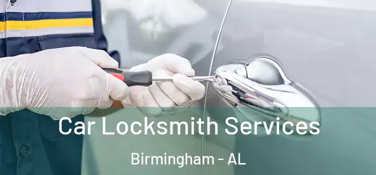 Car Locksmith Services Birmingham - AL