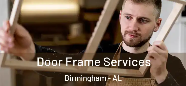 Door Frame Services Birmingham - AL