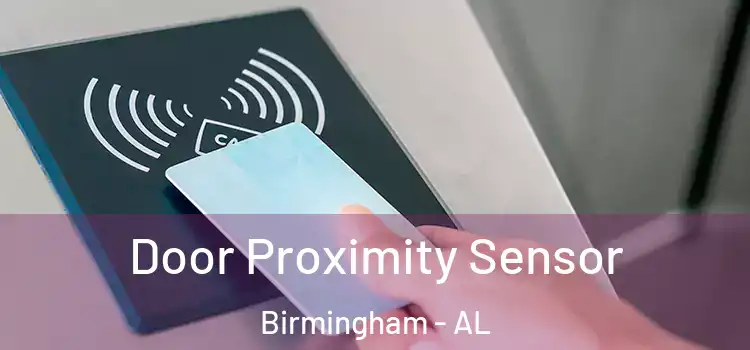 Door Proximity Sensor Birmingham - AL