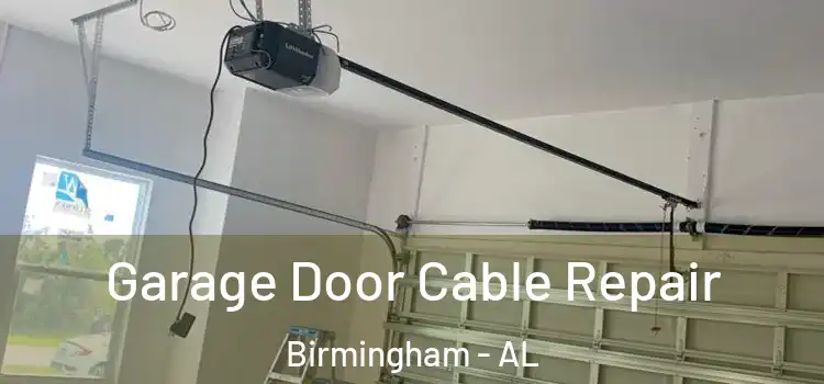  Garage Door Cable Repair Birmingham - AL