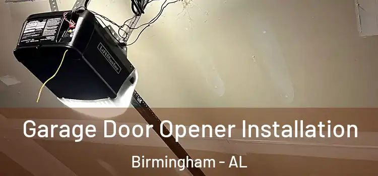  Garage Door Opener Installation Birmingham - AL