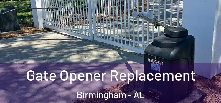  Gate Opener Replacement Birmingham - AL