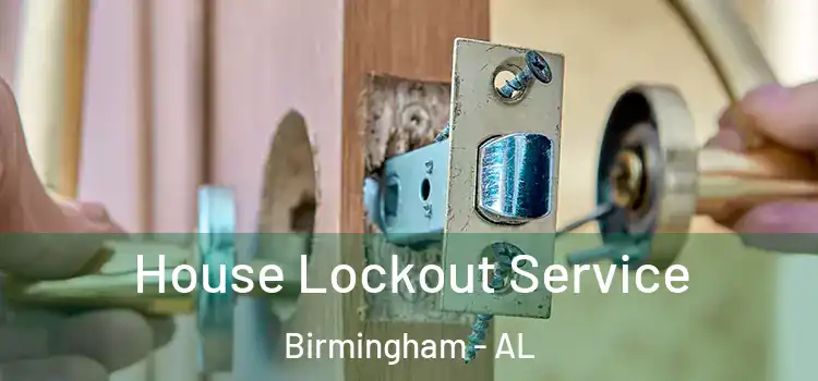 House Lockout Service Birmingham - AL