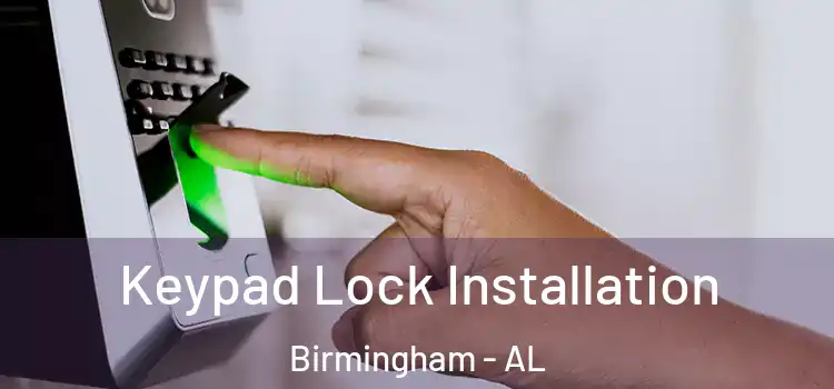 Keypad Lock Installation Birmingham - AL