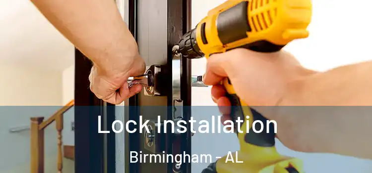 Lock Installation Birmingham - AL
