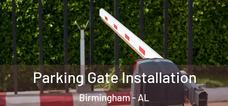 Parking Gate Installation Birmingham - AL